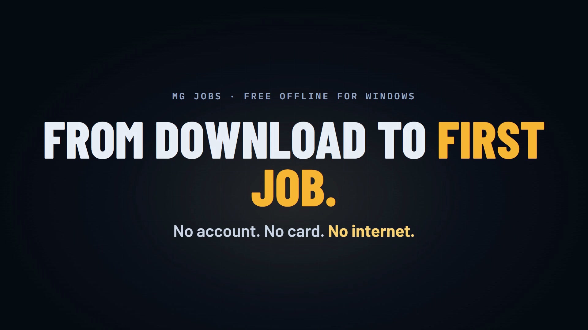 MG Jobs setup video title card: From download to first job. No account. No card. No internet.